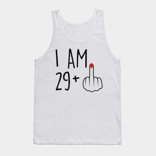 I Am 29 Plus 1 Middle Finger For A 30th Birthday For Women Tank Top